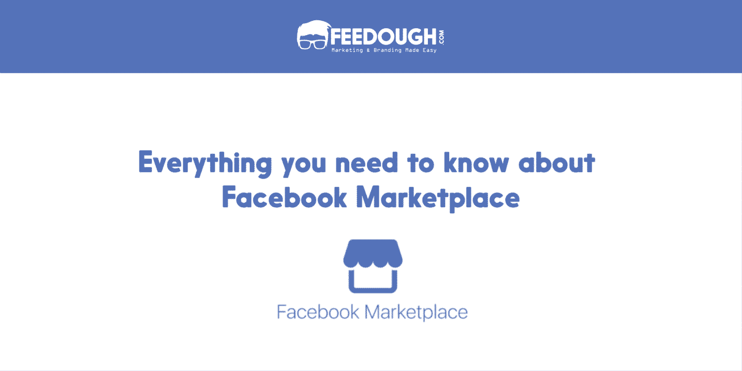 Everything You Need To Know About Facebook Marketplace