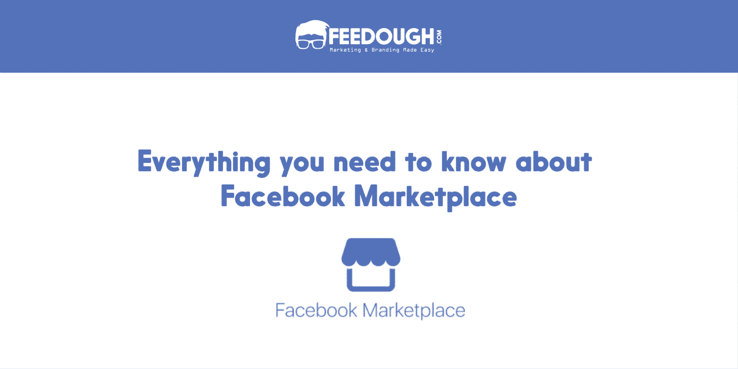 Everything You Need To Know About Facebook Marketplace – Feedough