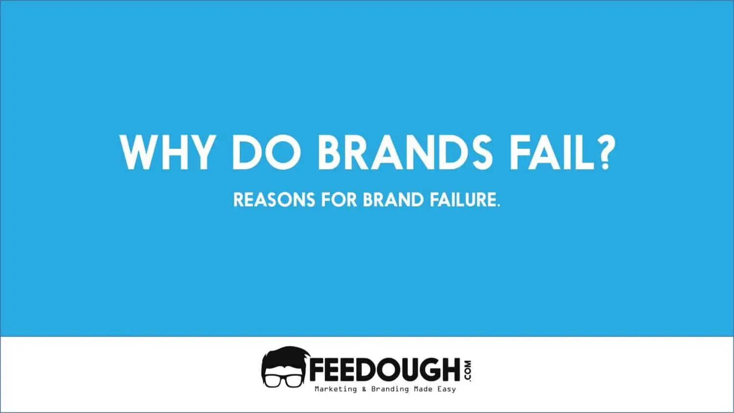 Why Brands Fail? Reasons for Brand Failure