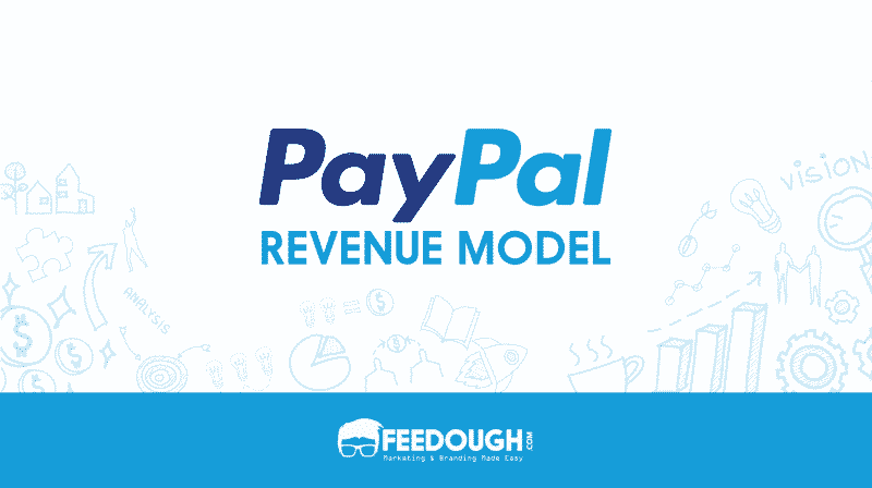 How Does PayPal Make Money Paypal Revenue Model Feedough
