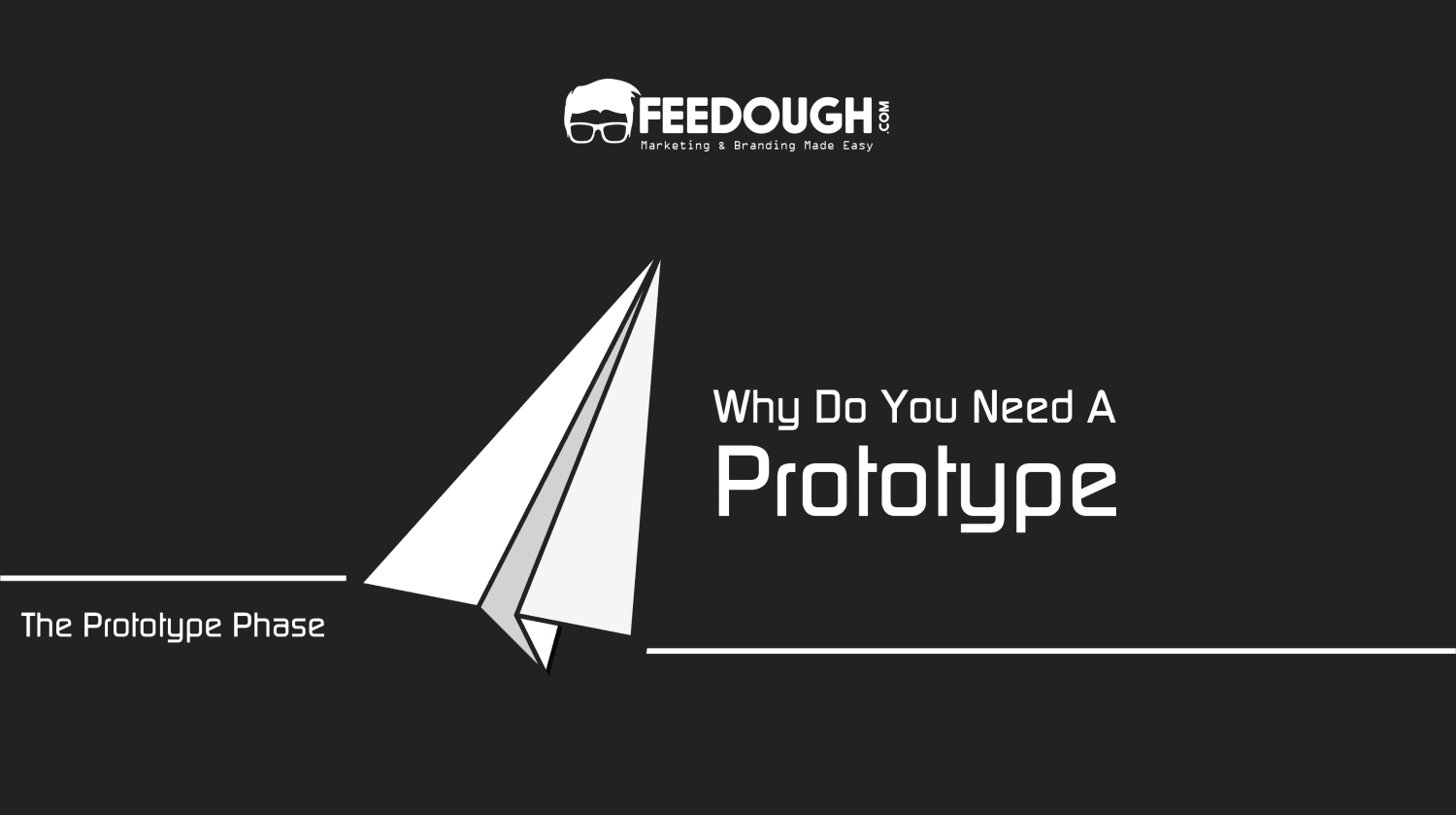 Why Do You Need A Prototype?