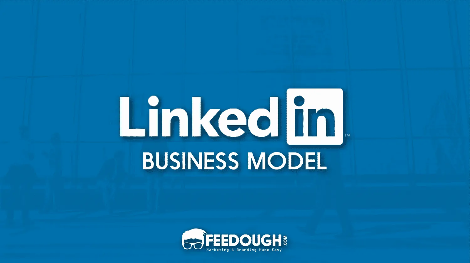 How LinkedIn Makes Money? LinkedIn Business Model