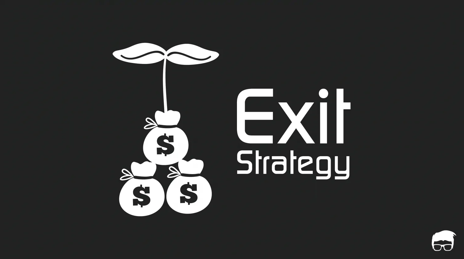Exit Strategy: Everything You Need To Know