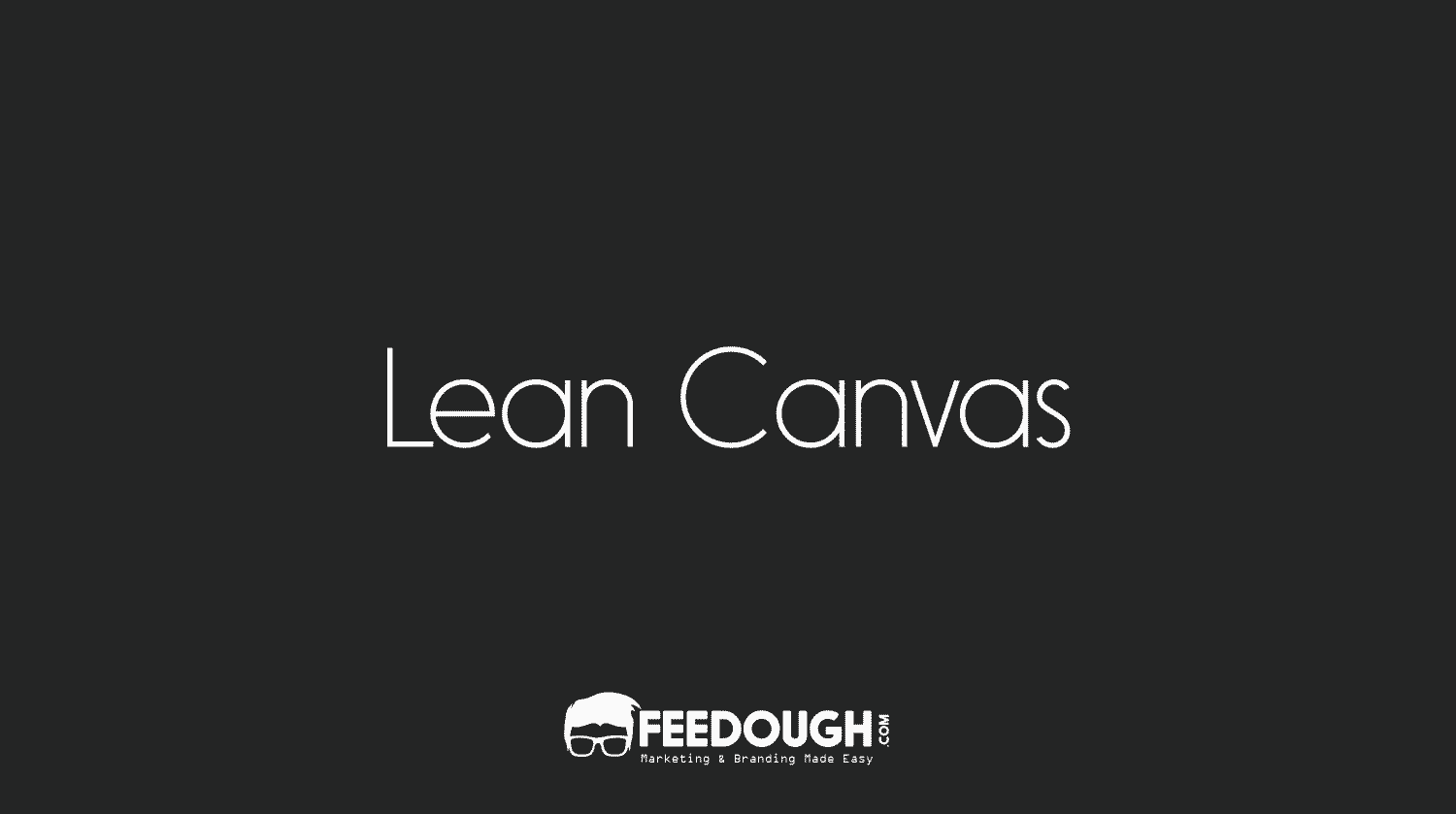 Lean Canvas: Everything You Should Know