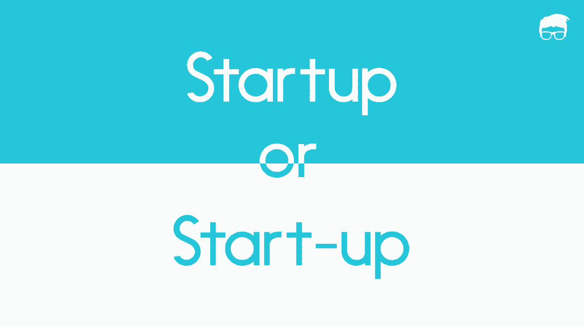 Startup or Start-up: Which is correct?