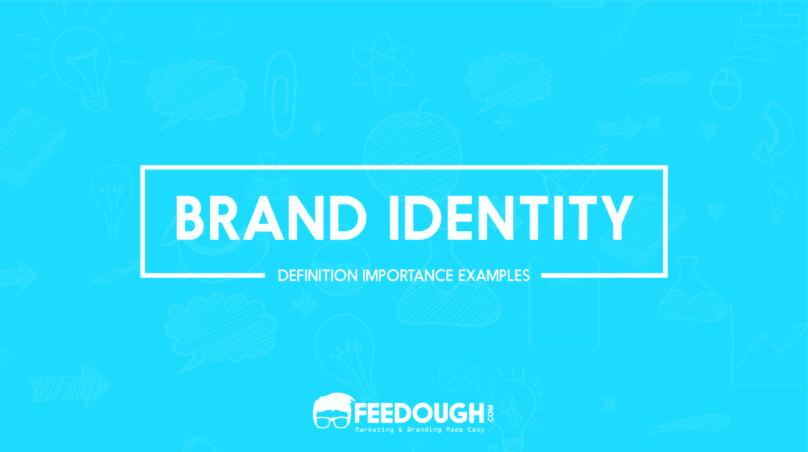 What Is Brand Identity? - Importance & Examples | Feedough