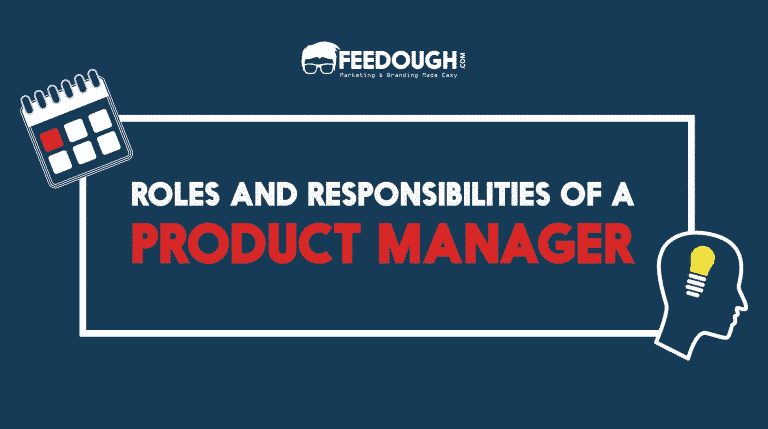 The Roles And Responsibilities Of A Product Manager