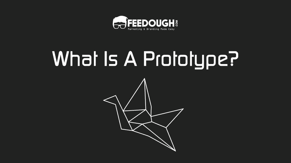 What Is A Prototype? Examples, Types, & Qualities Feedough