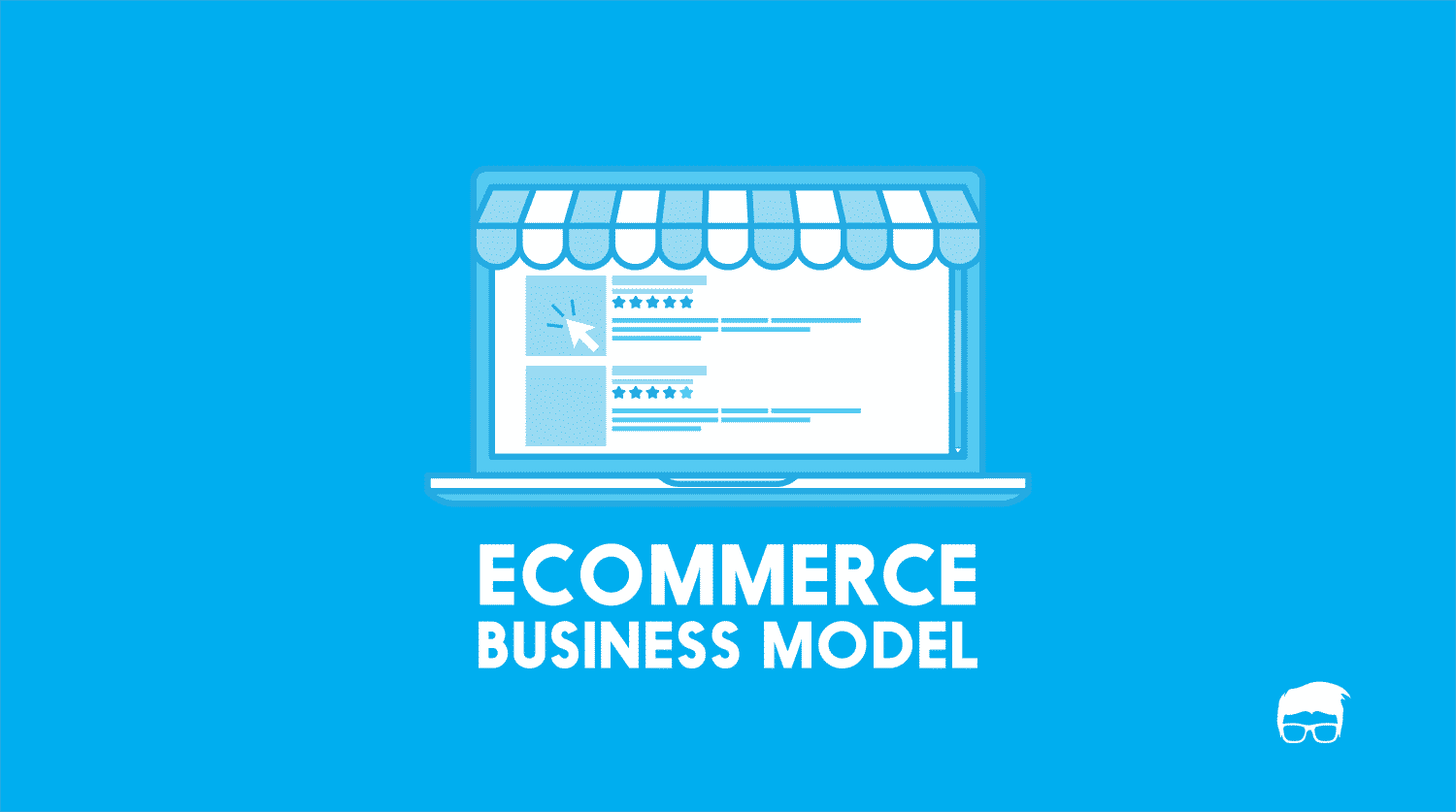 Ecommerce Business & Revenue Models Explained