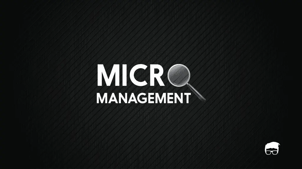 MICROMANAGEMENT