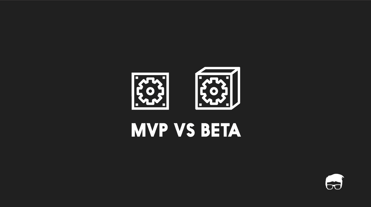 MVP vs. Beta: What's The Difference?