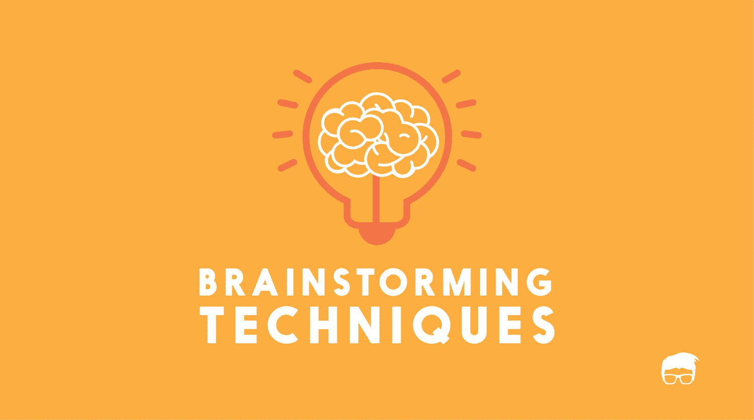 5 Simple & Effective Brainstorming Techniques