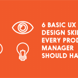 6 Basic UX Design Skills Every Product Manager Should Have