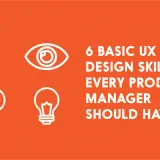 6 Basic UX Design Skills Every Product Manager Should Have