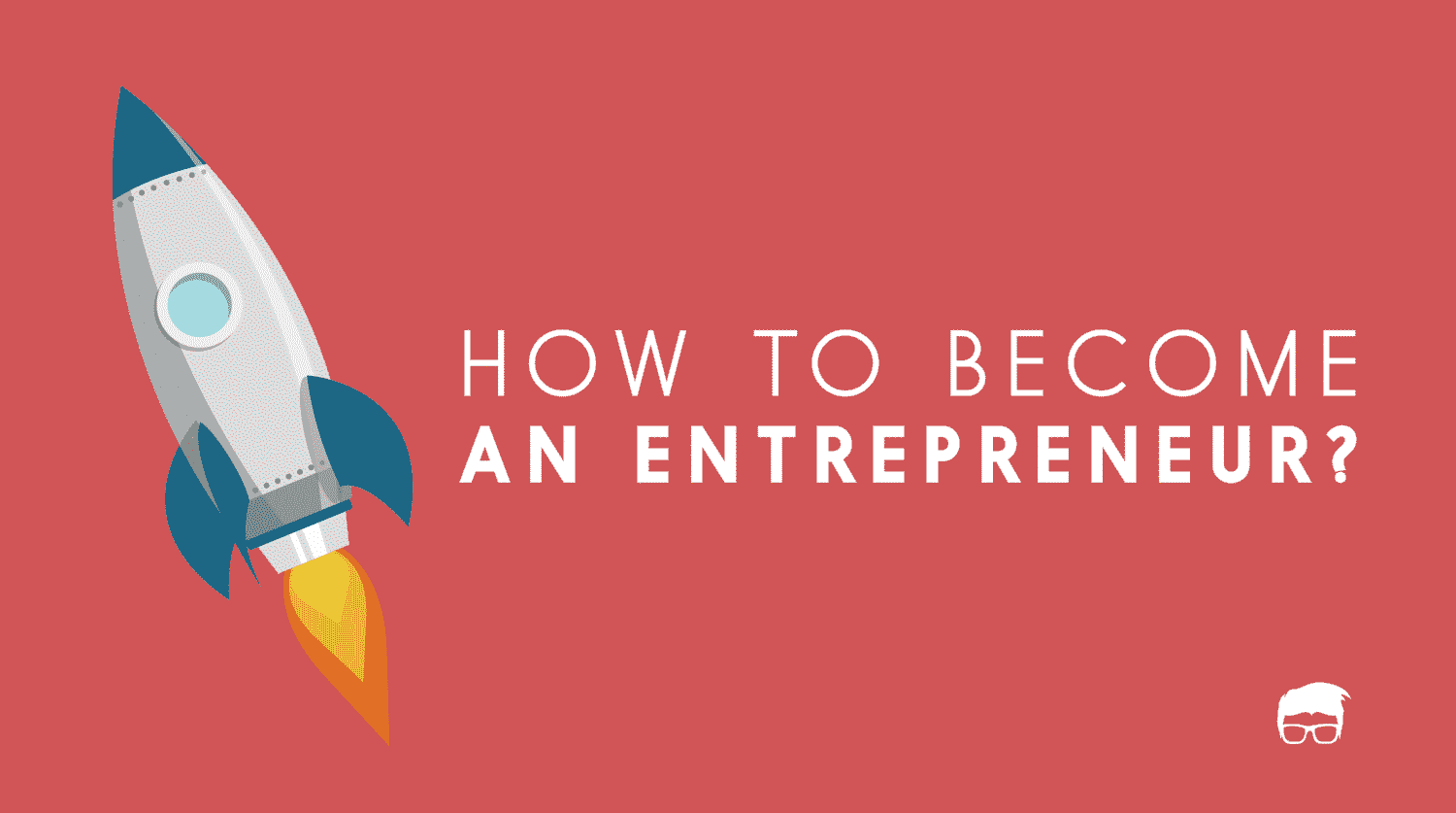 How To Become An Entrepreneur?
