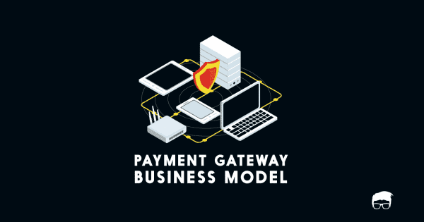 PAYMENT GATEWAY BUSINESS MODEL HOW PAYMENT GATEWAY WORKS