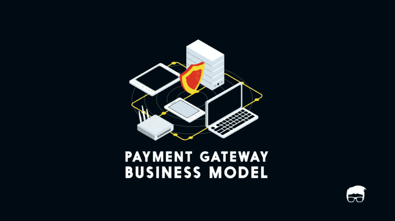 PAYMENT GATEWAY BUSINESS MODEL HOW PAYMENT GATEWAY WORKS