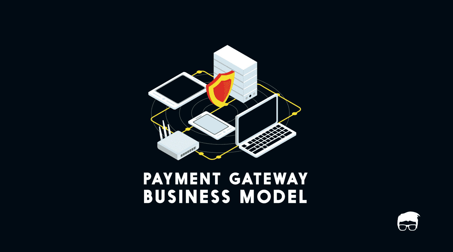 Payment Gateway Business Model | How Payment Gateways Work?