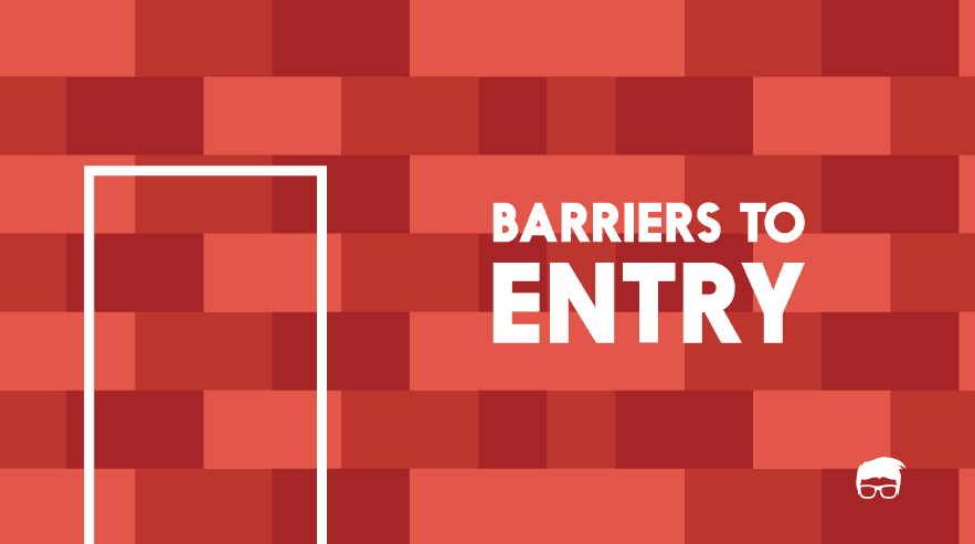 BARRIERS TO ENTRY