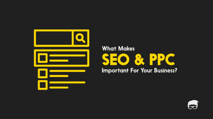 What-Makes-SEO and PPC-Important-for-Your-Business
