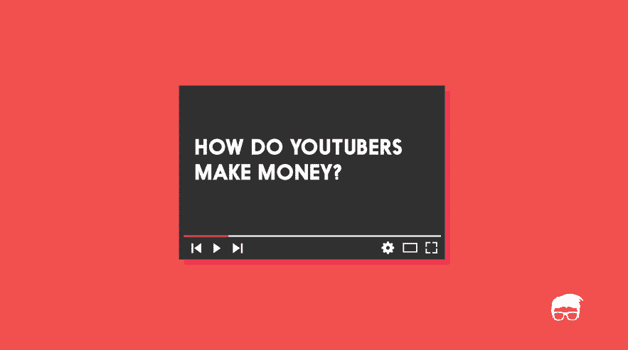 How do youtubers make money