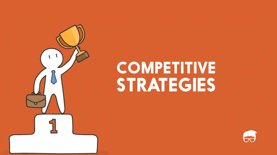 Competitive Strategies – Addressing Competition & Driving Growth