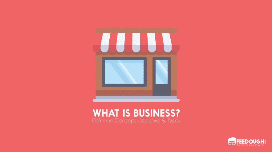 What Is Business? – Definition, Concept & Types