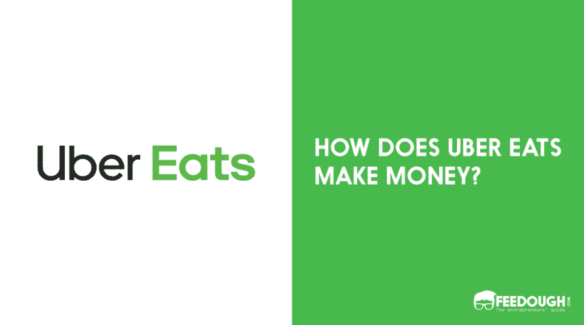 How Does Uber Eats Make Money? Uber Eats Business Model Feedough