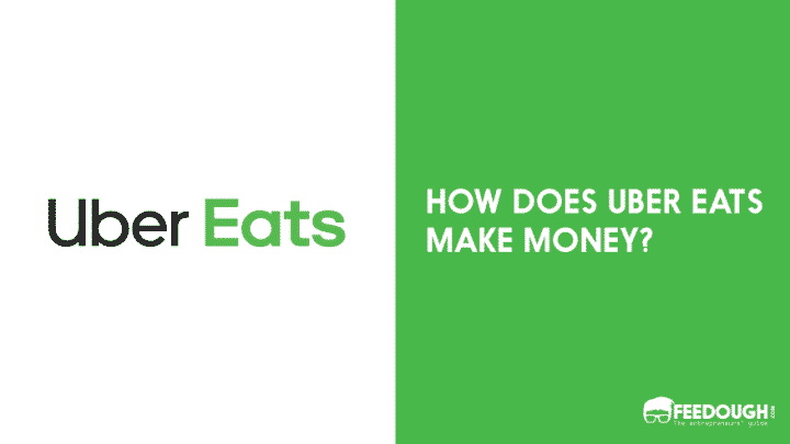 HOW DOES UBER EATS MAKE MONEY