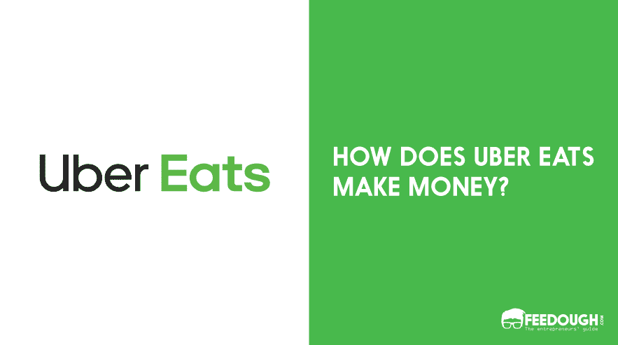 How Does Uber Eats Make Money Uber Eats Business Model Feedough