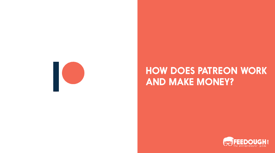 How Does Patreon Work and Make Money - Patreon Business Model