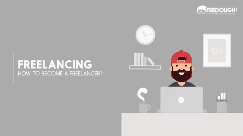 What Is Freelancing? How To Become A Freelancer? | Feedough