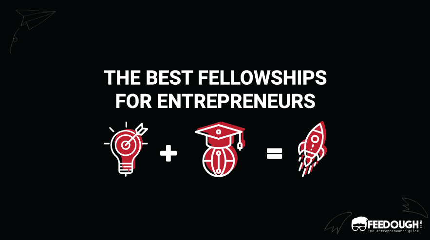 The 8 Best Fellowships For Entrepreneurs