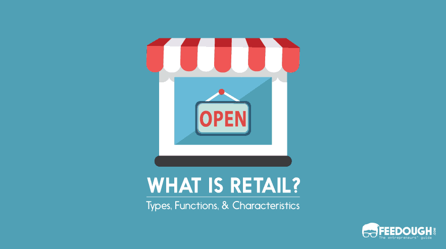 What Is Retail? Retailing Types, Functions, & Characteristics