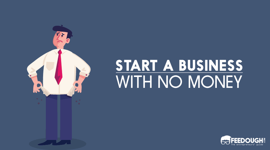 How To Start A Business With No Money - 8 Business Ideas