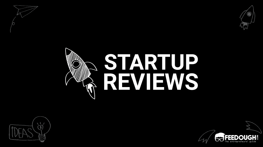 Startup Reviews – Noteworthy Startups You Should Be Aware Of