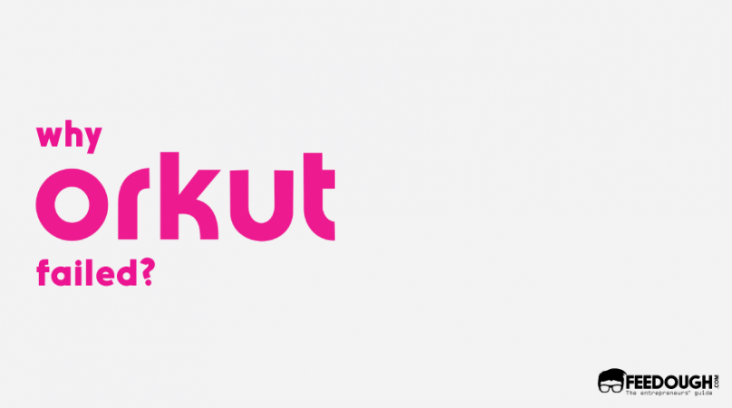 why orkut failed