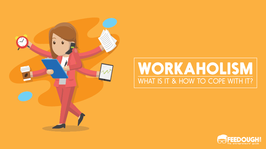 Workaholic & Workaholism: Signs, Effects, & How To Cope With It
