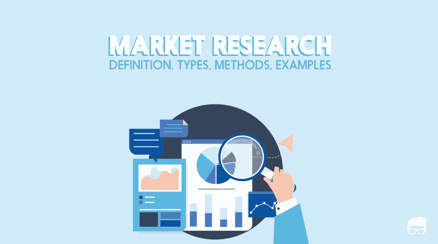 What Is Market Research? - Types, Methods, & How To Do It