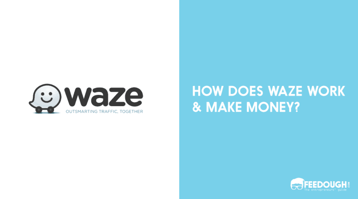Waze Business Model How Waze Works & Makes Money Feedough