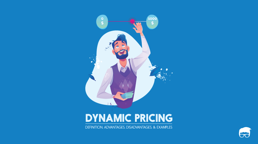 Dynamic Pricing - Definition, Advantages, Disadvantages & Examples