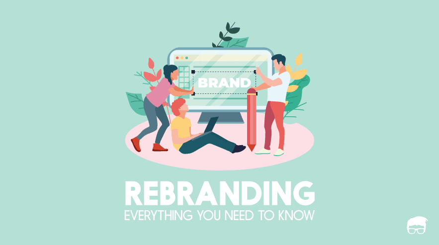 What Is Rebranding? - A Complete Guide