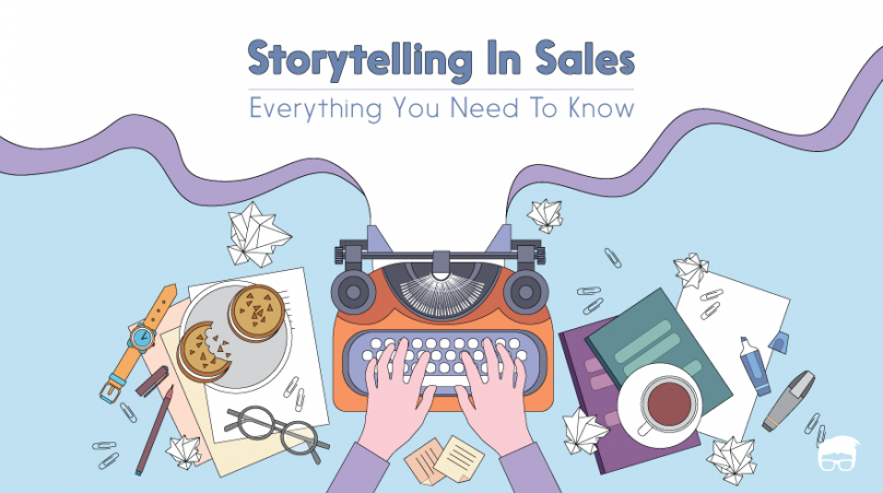 Storytelling In Sales: A Detailed Guide | Feedough