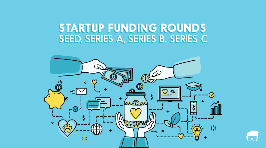 Startup Funding Rounds – Seed, Series A, B, & C Explained