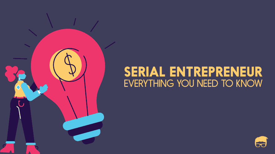 What Is Serial Entrepreneur? - Characteristics & Examples