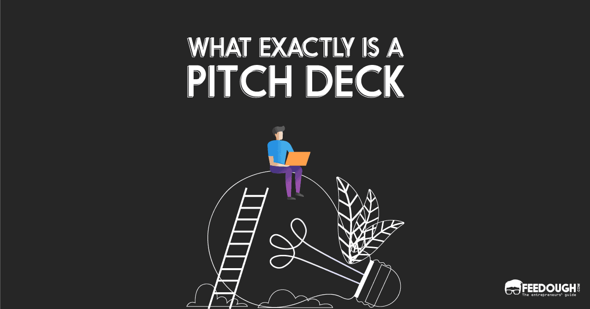 What Is Pitch Deck? [ A Complete Guide]