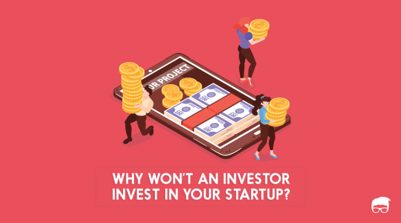why won't an investor invest in your startup