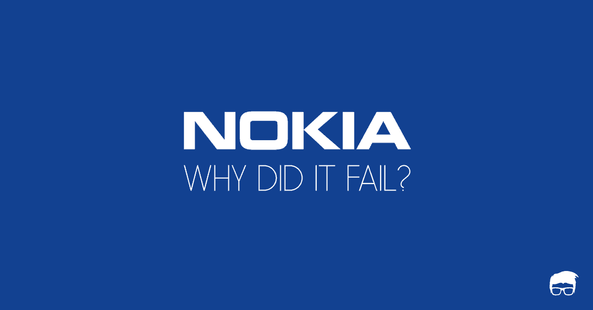 Why Did Nokia Fail?