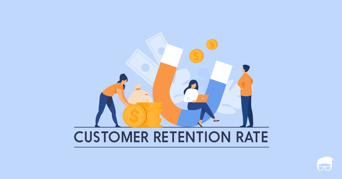 What Is Customer Retention Rate?  How To Calculate It?