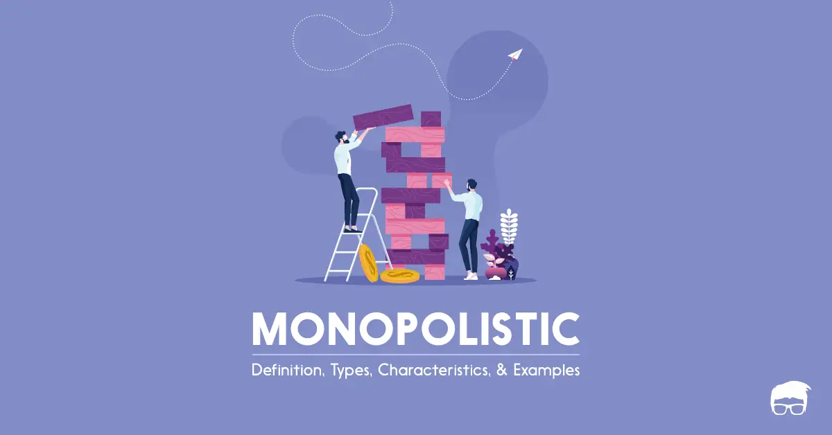 Monopolistic Competition: Definition, Characteristics, & Examples